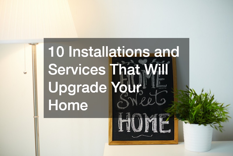 10 Installations and Services That Will Upgrade Your Home