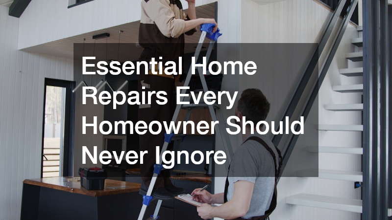 Essential Home Repairs Every Homeowner Should Never Ignore